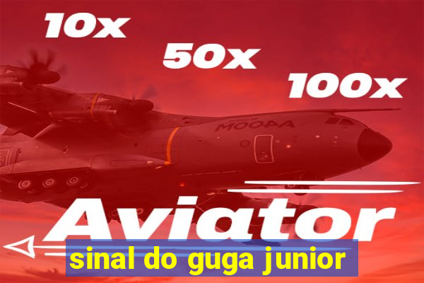 sinal do guga junior